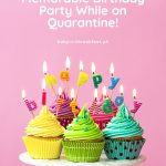 A Guide to Throwing a Memorable Birthday Party for Your Child While on Quarantine!